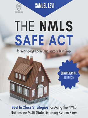 cover image of The NMLS SAFE Act for Mortgage Loan Originators Test Prep